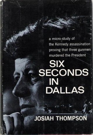 Six Seconds in Dallas: A Micro-Study of the Kennedy Assassination (Hardcover)