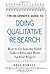 The Beginner's Guide to Doing Qualitative Research: How to Get into the Field, Collect Data, and Write Up Your Project