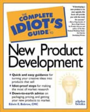 Complete Idiot's Guide to New Product Development (The Complete Idiot's Guide)