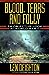 Blood, Tears and Folly: An ...