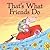 That's What Friends Do