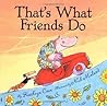 That's What Friends Do That's What Friends Do