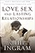 Love, Sex, and Lasting Relationships: God’s Prescription for Enhancing Your Love Life