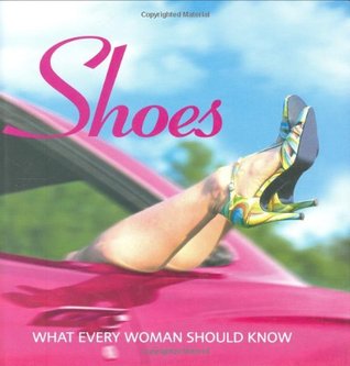 Shoes: What Every Woman Should Know (Hardcover)