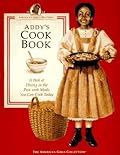 Addy's Cook Book: A Peek at Dining in the Past With Meals You Can Cook Today