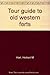 TOUR GUIDE TO OLD WESTERN FORTS