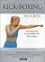 Kick-Boxing in a Box: The Fastest Way to Lose Weight and Get in Shape