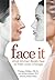 Face It: What Women Really ...