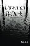 Down on B-Dock by Paul Dyer