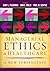 Managerial Ethics in Healthcare: A New Perspective (AUPHA/HAP Book)