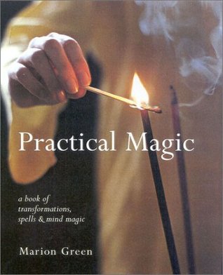 Practical Magic: A Book of Transformations, Spells and Mind Magic (New Age)