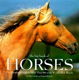 The Big Book of Horses: The Illustrated Guide to More Than 100 of the World's Best Breeds (Hardcover)