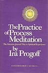 The practice of process meditation: The Intensive Journal way to spiritual experience