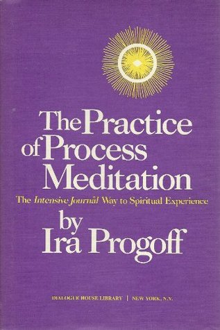 The practice of process meditation: The Intensive Journal way to spiritual experience (cloth)