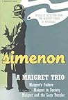 A Maigret Trio: Maigret's Failure/Maigret and the Lazy Burglar/Maigret in Society (A Harvest Book)