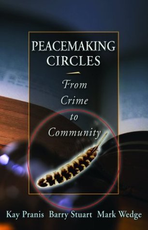 Peacemaking Circles: From Crime To Community (Paperback)