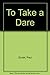 To Take a Dare