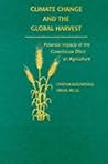 Climate Change and the Global Harvest: Potential Impacts of the Greenhouse Effect on Agriculture