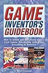 The Game Inventor's Guidebook by Brian Tinsman
