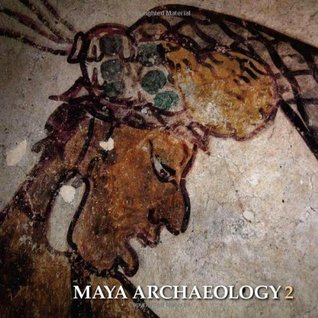 Maya Archaeology 2: Featuring the Ancient Maya Murals of Calakmul, Mexico (Hardcover)