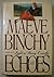 Echoes by Maeve Binchy Echoes by Maeve Binchy