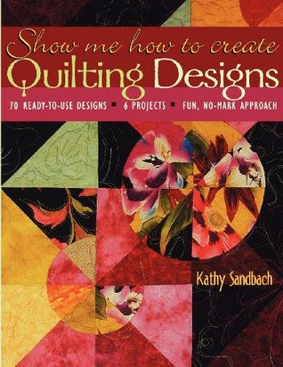 Show Me How to Create Quilting Designs: 70 Ready-To-Use (Paperback)