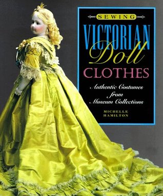 Sewing Victorian Doll Clothes: Authentic Costumes from Museum Collections (Hardcover)