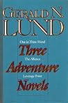 Three Adventure Novels by Gerald N. Lund