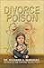 Divorce Poison: Protecting the Parent-Child Bond from a Vindictive Ex