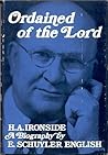 Ordained of the Lord, H. A. Ironside: A biography