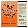 Emmet Fox's Golden Keys to Successful Living and Reminiscences