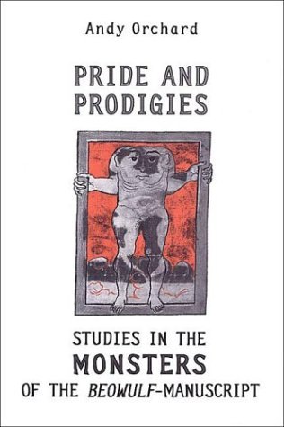 Pride and Prodigies: Studies in the Monsters of the Beowulf Manuscript (Paperback)