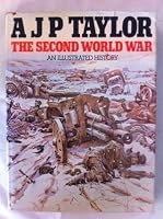 The Second World War: An Illustrated History by A.J.P. Taylor