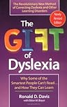The Gift of Dyslexia: Why Some of the Smartest People Can't Read...and How They Can Learn