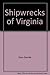 Shipwrecks of Virginia (The Popular dive guide series)