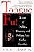 Tongue Fu!: Deflect, Disarm, & Diffuse Any Verbal Conflict