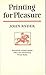 Printing for Pleasure by John Ryder