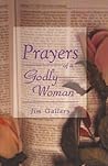 Prayers of a Godly Woman by Jim Gallery