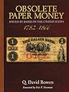 Obsolete Paper Money Issued by Banks in the United States 1782-1866 Obsolete Paper Money Issued by Banks in the United States 1782-1866