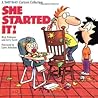 She Started It!: A Baby Blues Cartoon Collection She Started It!: A Baby Blues Cartoon Collection