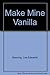 Make Mine Vanilla