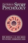 Case Studies in Sport Psychology by Bob Rotella