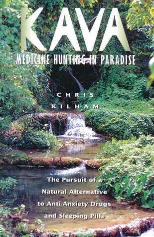 [Kava: Medicine Hunting in Paradise: The Pursuit of a Natural Alternative to Anti-Anxiety Drugs and Sleeping Pills] [By: Kilham, Christopher S.] [June, 1996] (Paperback)