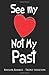 See My Heart not My Past