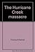 The Hurricane Creek massacre;: An inquiry into the circumstances surrounding the deaths of thirty-eight men in coal mine explosion (Perennial library, P 251)