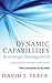 DYNAMIC CAPABILITIES & STRATEGIC MANAGEMENT: ORGANIZING FOR INNOV & GROWTH PAPER: Organizing For Innovation And Growth