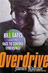 Overdrive: Bill Gates and the Race to Control Cyberspace Overdrive: Bill Gates and the Race to Control Cyberspace