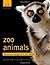 Zoo Animals: Behaviour, Man...
