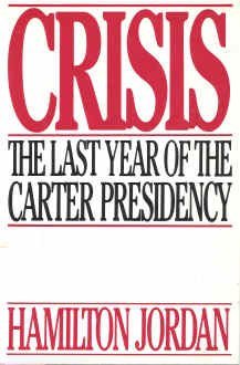 Crisis: The last year of the Carter presidency (Hardcover)