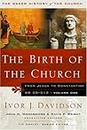 The Birth of the Church: From Jesus to Constantine, AD 30-312 (Baker History of the Church)